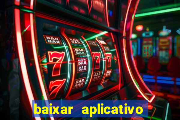 baixar aplicativo do jogo do tigrinho